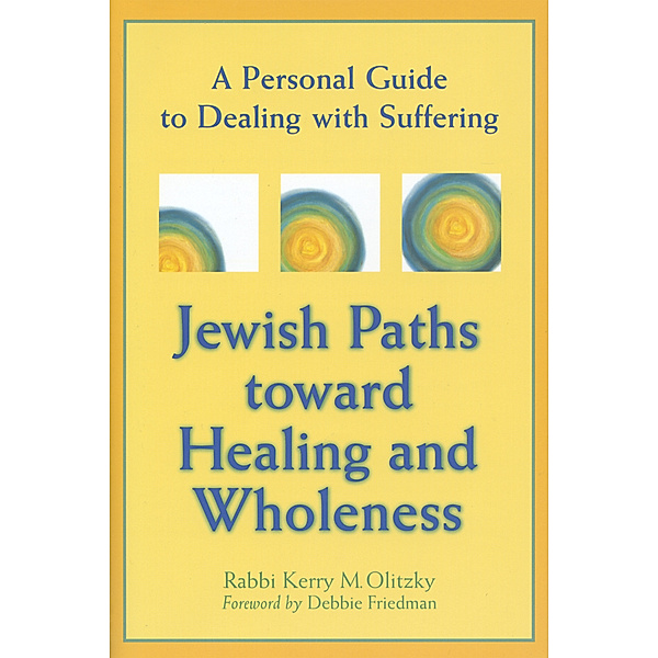 Jewish Paths toward Healing and Wholeness, Kerry M. Olitzky