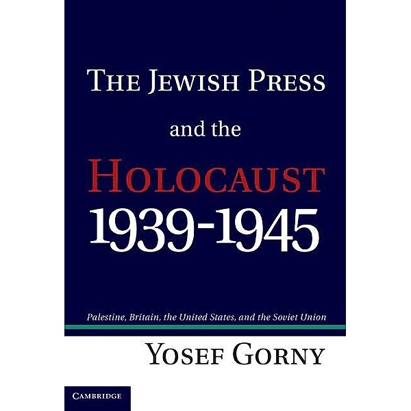 Jewish Press and the Holocaust, 1939-1945, Yosef Gorny