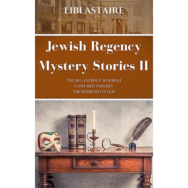 Jewish Regency Mystery Stories (A Jewish Regency Mystery Story, #2) / A Jewish Regency Mystery Story, Libi Astaire