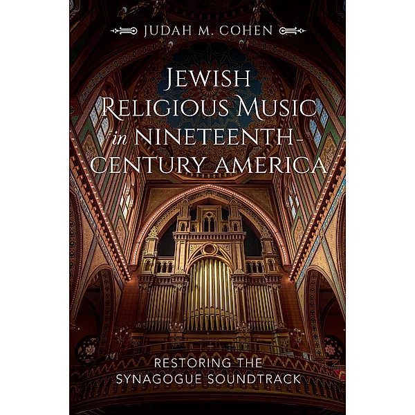 Jewish Religious Music in Nineteenth-Century America, Judah M. Cohen