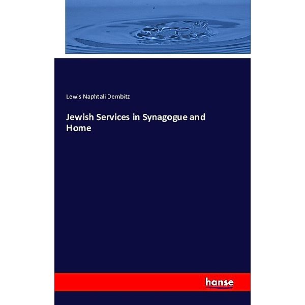 Jewish Services in Synagogue and Home, Lewis Naphtali Dembitz