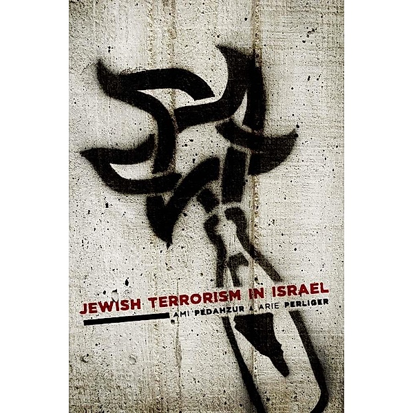 Jewish Terrorism in Israel / Columbia Studies in Terrorism and Irregular Warfare, Ami Pedahzur, Arie Perliger