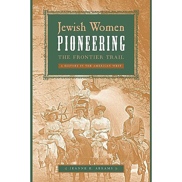 Jewish Women Pioneering the Frontier Trail, Jeanne E. Abrams