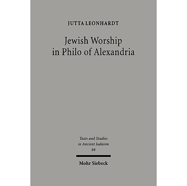 Jewish Worship in Philo von Alexandria, Jutta Leonhardt