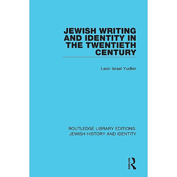 Jewish Writing and Identity in the Twentieth Century, Leon Israel Yudkin