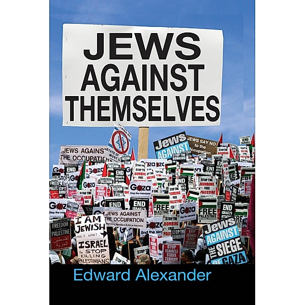 Jews Against Themselves, Edward Alexander