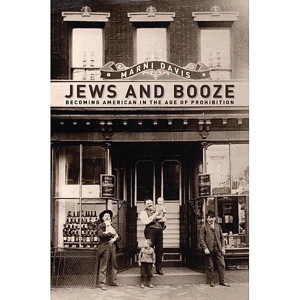 Jews and Booze / Goldstein-Goren Series in American Jewish History Bd.2, Marni Davis