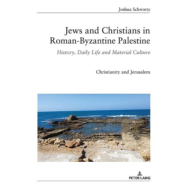 Jews and Christians in Roman-Byzantine Palestine, Joshua Schwartz