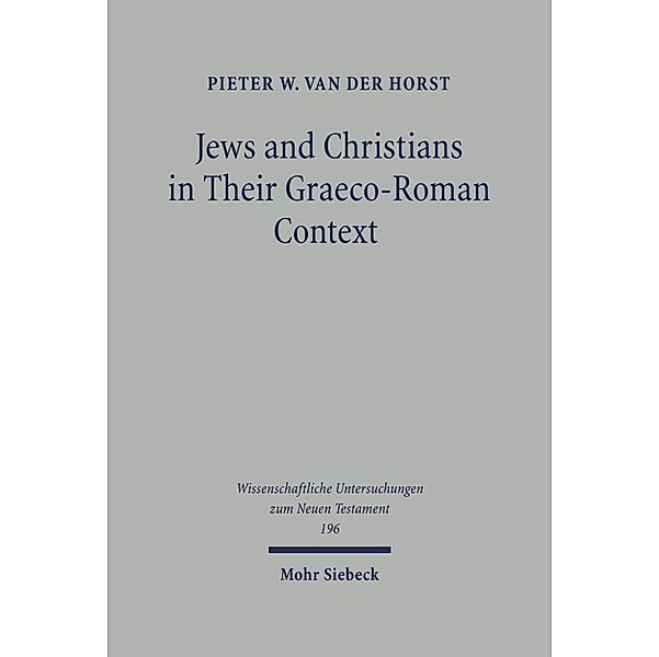 Jews and Christians in Their Graeco-Roman Context, Pieter van der Horst