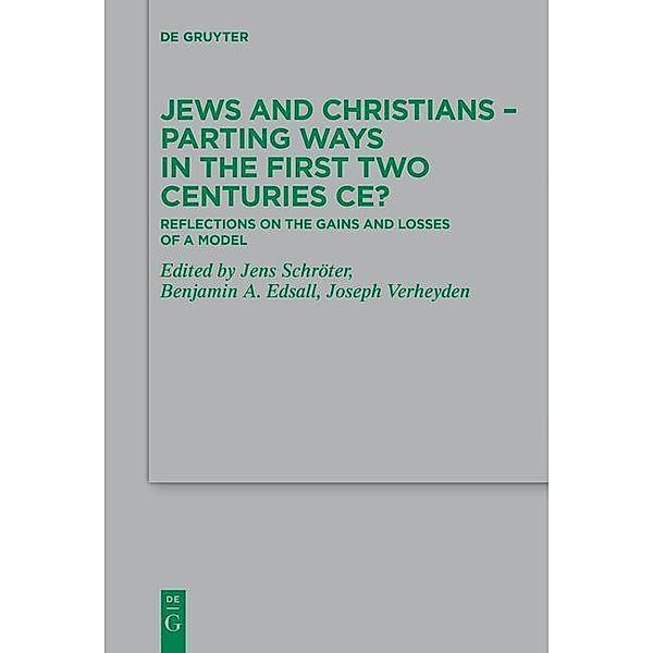 Jews and Christians - Parting Ways in the First Two Centuries CE? / Beihefte zur Zeitschift für die neutestamentliche Wissenschaft