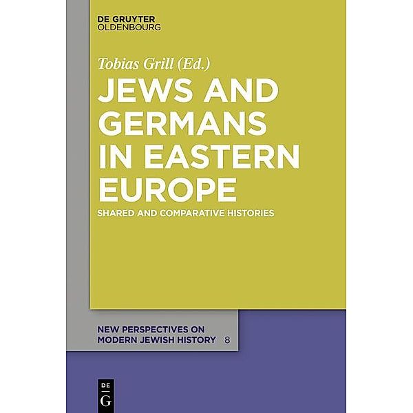 Jews and Germans in Eastern Europe / New Perspectives on Modern Jewish History Bd.8