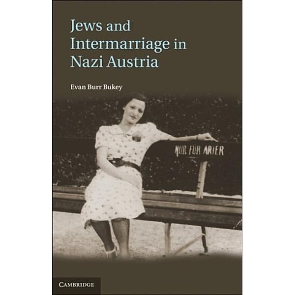 Jews and Intermarriage in Nazi Austria, Evan Burr Bukey