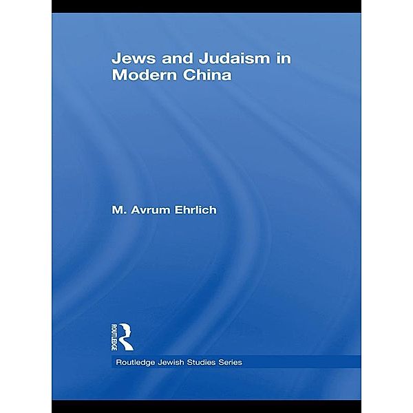Jews and Judaism in Modern China, M. Avrum Ehrlich