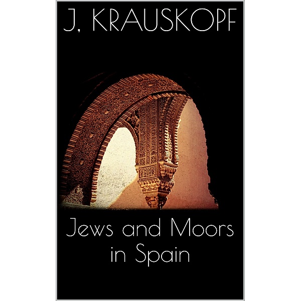 Jews and Moors in Spain, Joseph Krauskopf