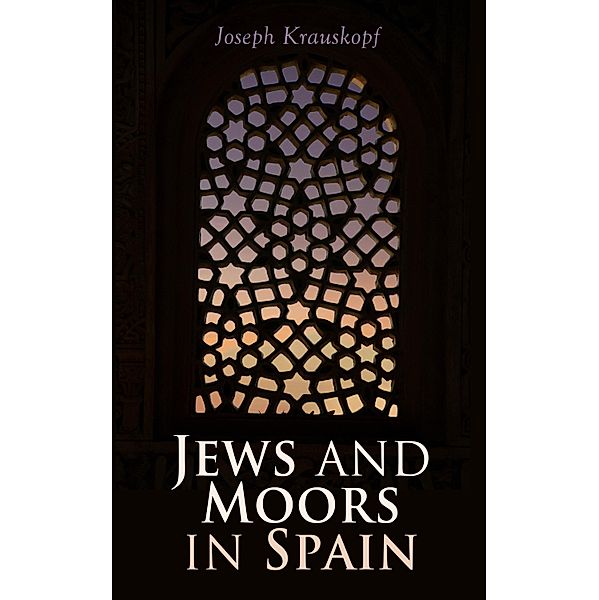 Jews and Moors in Spain, Joseph Krauskopf