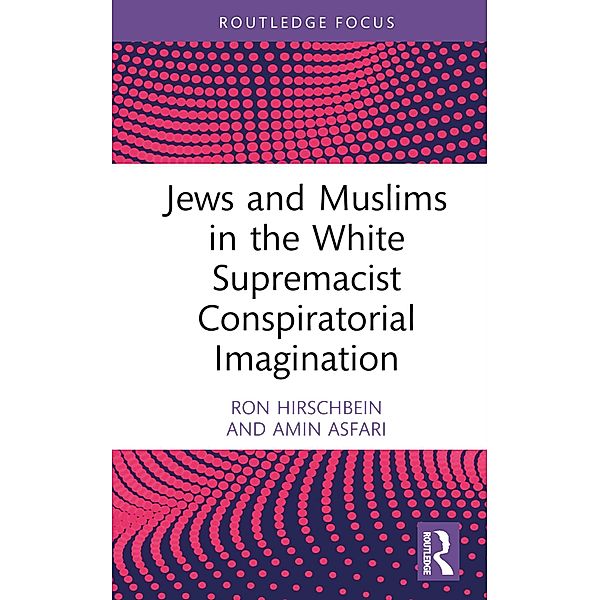 Jews and Muslims in the White Supremacist Conspiratorial Imagination, Ron Hirschbein, Amin Asfari