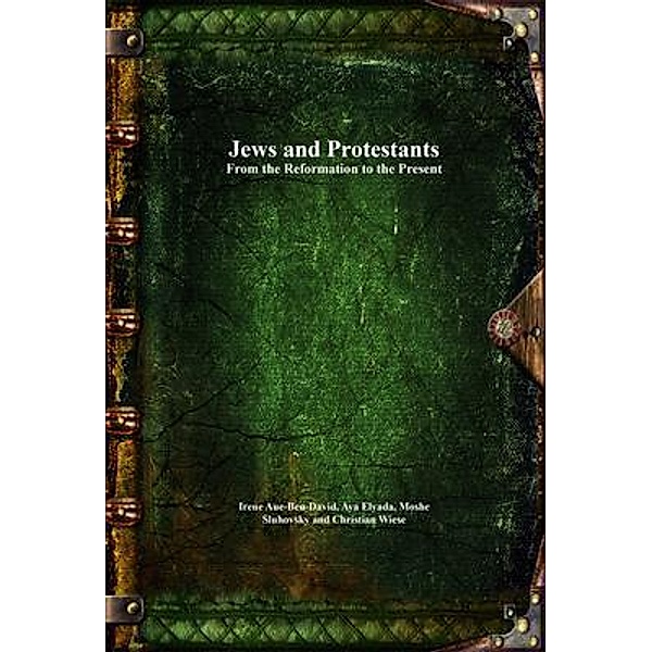 Jews and Protestants From the Reformation to the Present