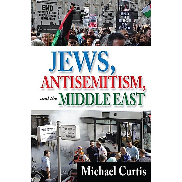 Jews, Antisemitism, and the Middle East, Michael Curtis