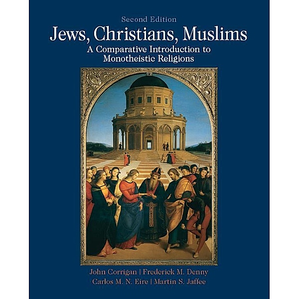 Jews, Christians, Muslims, John Corrigan, Frederick Denny, Martin S Jaffee, Carlos Eire