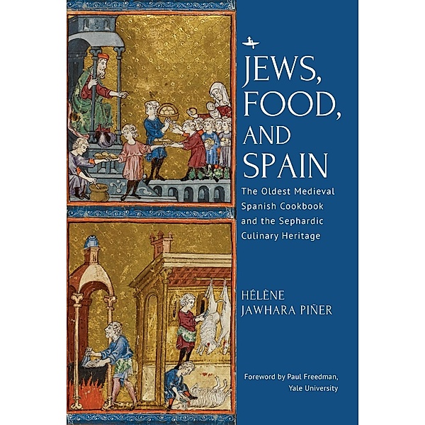 Jews, Food, and Spain, Hélène Jawhara Piñer