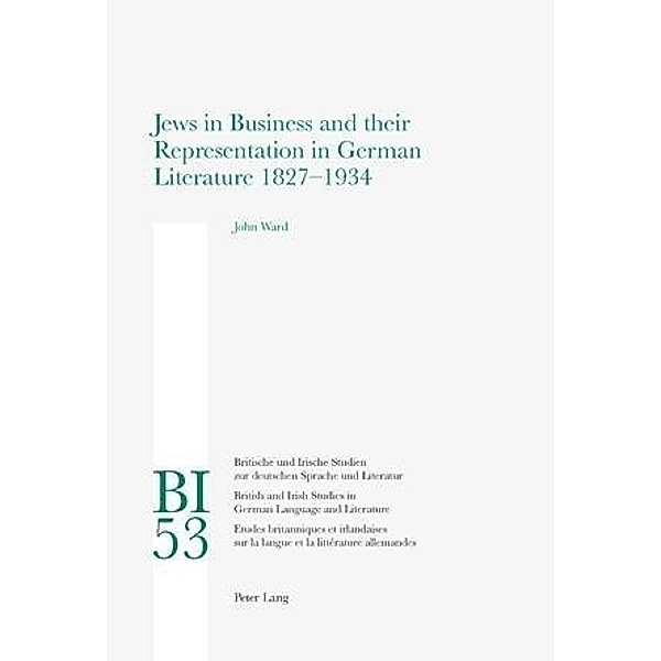 Jews in Business and their Representation in German Literature 1827-1934, John Ward