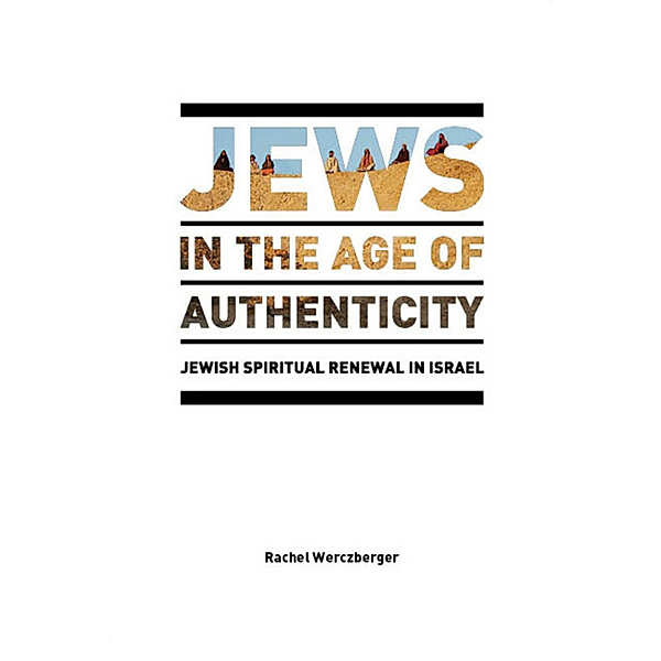 Jews in the Age of Authenticity, Rachel Werczberger