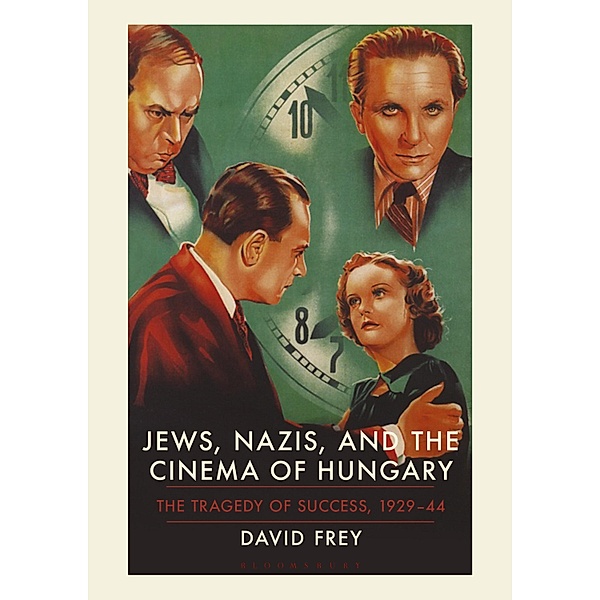 Jews, Nazis and the Cinema of Hungary, David Frey