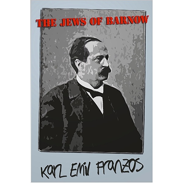 Jews of Barnow / Andrews UK, Karl Emil Franzos