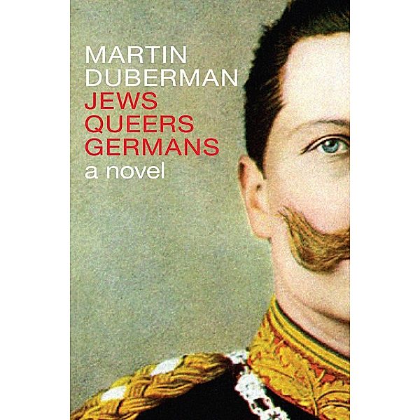 Jews Queers Germans, Martin Duberman