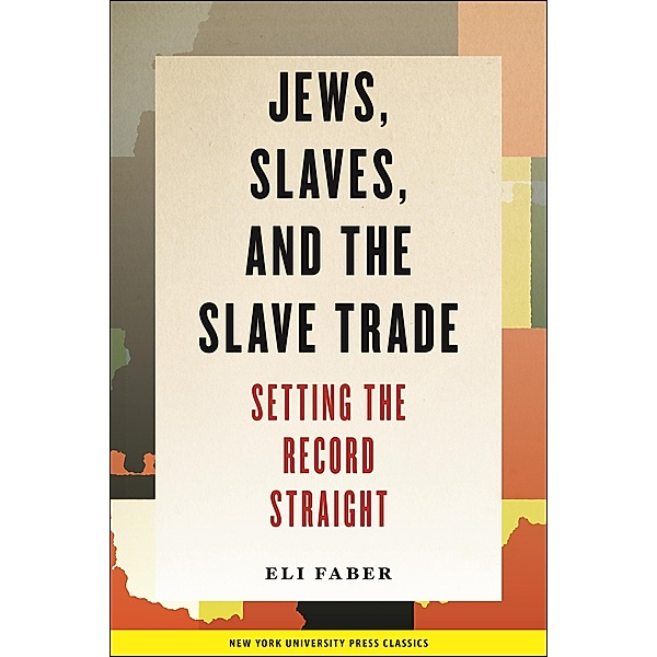 Jews, Slaves, and the Slave Trade / New Perspectives on Jewish Studies Bd.6, Eli Faber
