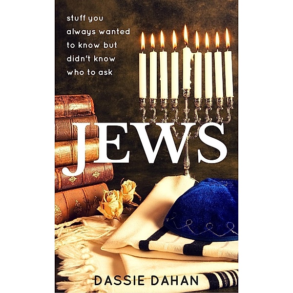 Jews: (stuff you always wanted to know but didn't know who to ask), Dassie Dahan