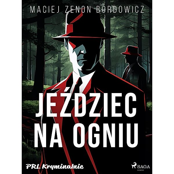 Jezdziec na ogniu / PRL kryminalnie Bd.120, Maciej Zenon Bordowicz
