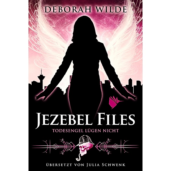 Jezebel Files - Todesengel lügen nicht / Jezebel Files Bd.2, Deborah Wilde
