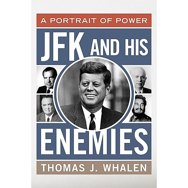 JFK and His Enemies, Thomas J. Whalen