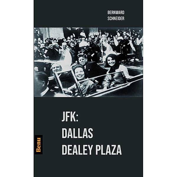 JFK: Dallas Dealey Plaza, Bernward Schneider