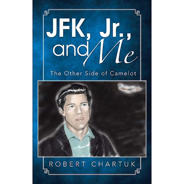 Jfk, Jr., and Me, Robert Chartuk