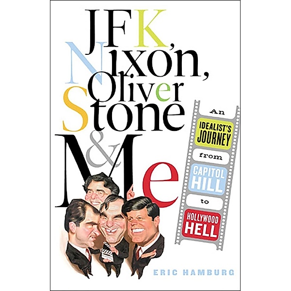 JFK, Nixon, Oliver Stone and Me, Eric Hamburg