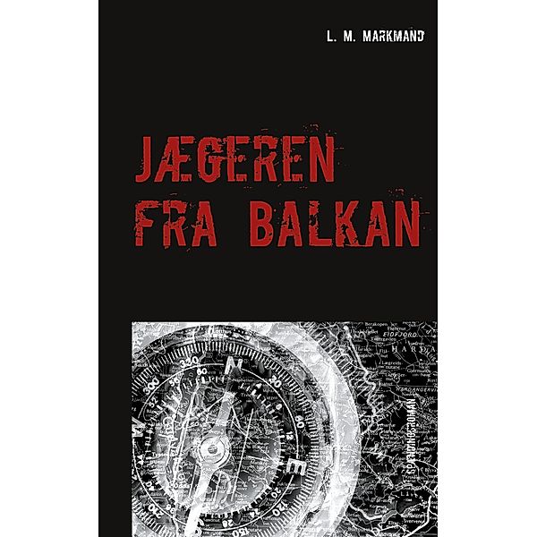 Jægeren fra Balkan, L. M. Markmand