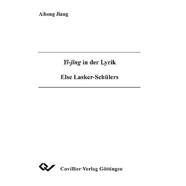 Jiang, A: Yi-jing in der Lyrik Else Lasker-Schülers, Aihong Jiang