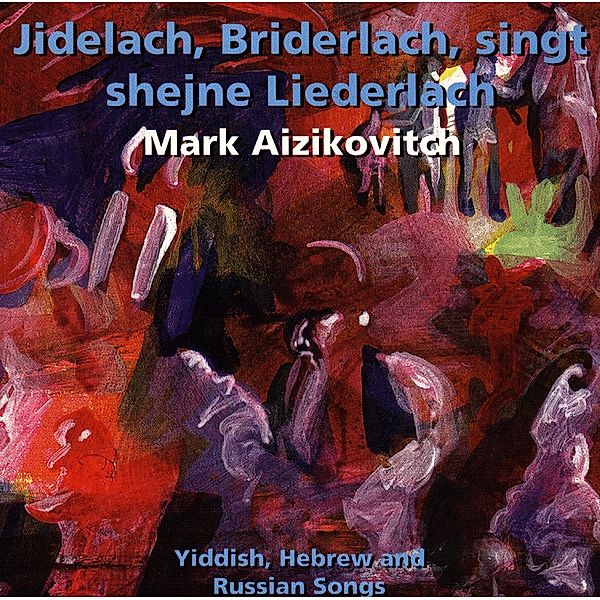 Jidelach, Bridelach singt Liederlach, Mark Aizikovitch