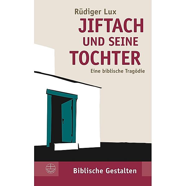 Jiftach und seine Tochter / Biblische Gestalten (BG) Bd.33, Rüdiger Lux