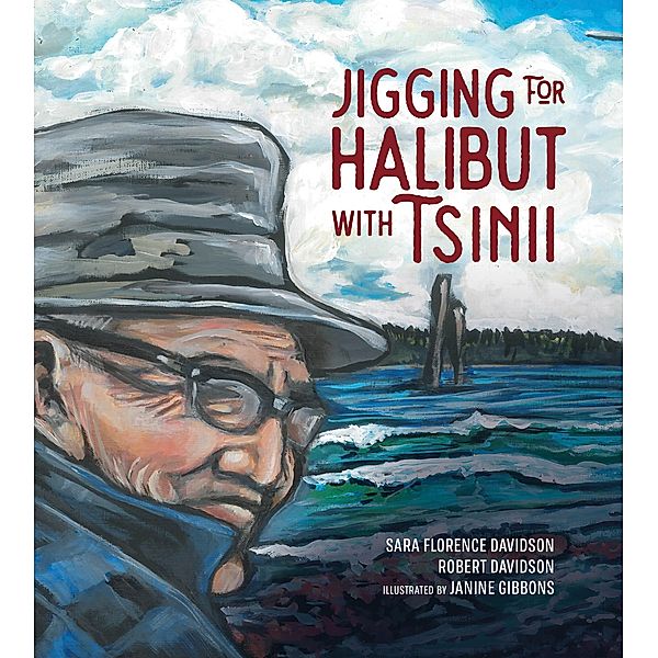 Jigging for Halibut With Tsinii / Sk'ad'a Stories Series, Sara Florence Davidson, Robert Davidson