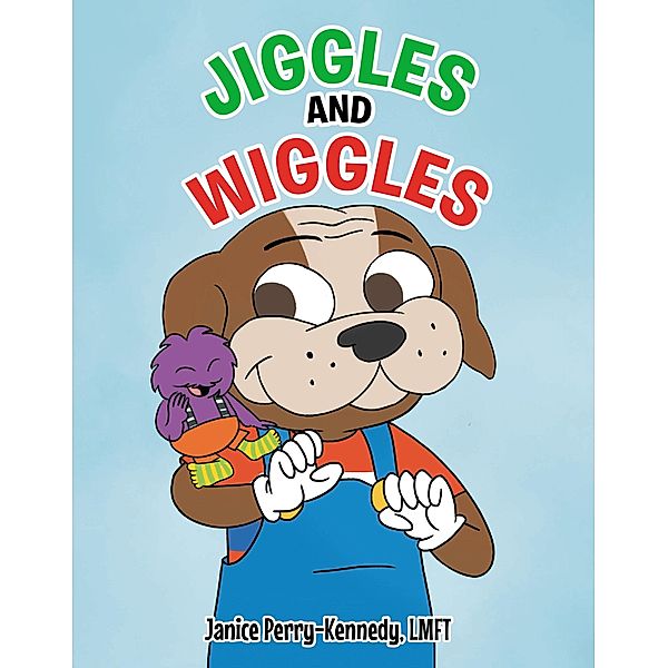 Jiggles and Wiggles, Janice Perry-Kennedy Lmft