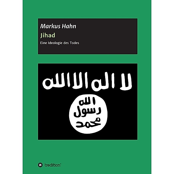 Jihad - Eine Ideologie des Todes, Markus Hahn