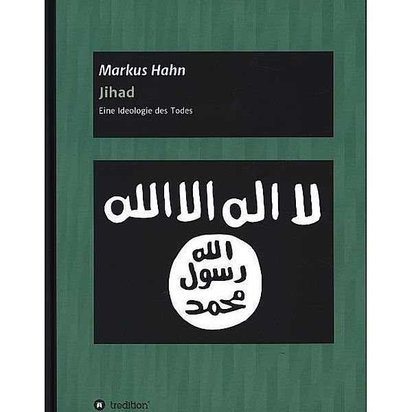 Jihad - Eine Ideologie des Todes, Markus Hahn