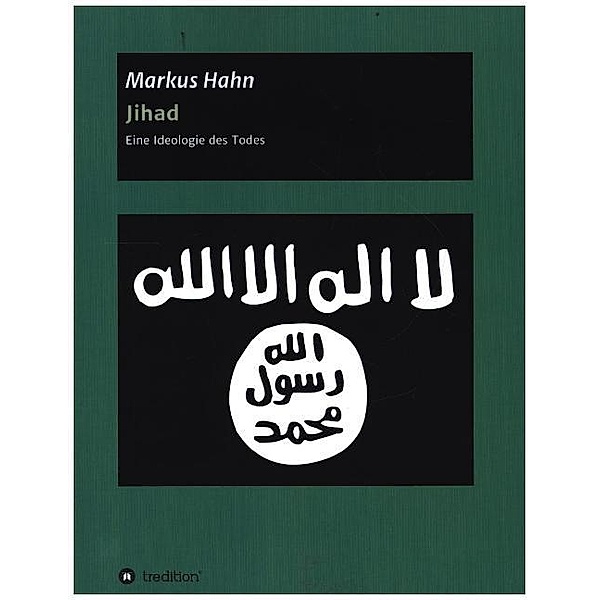 Jihad - Eine Ideologie des Todes, Markus Hahn
