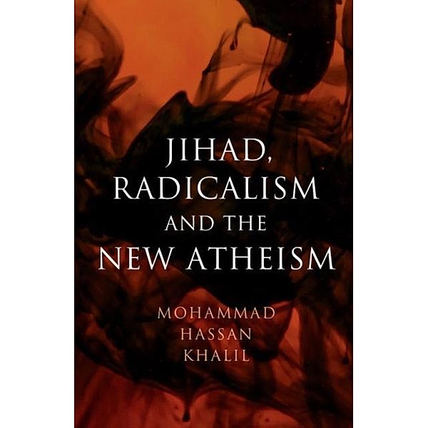 Jihad, Radicalism, and the New Atheism, Mohammad Hassan Khalil