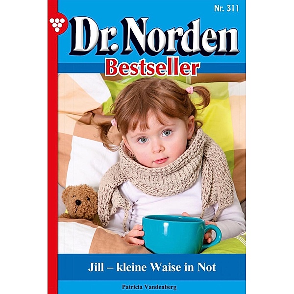 Jill - kleine Waise in Not / Dr. Norden Bestseller Bd.311, Patricia Vandenberg