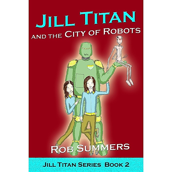 Jill Titan and the City of Robots / Jill Titan, Rob Summers