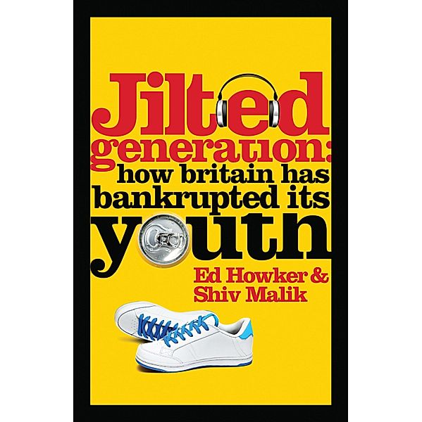 Jilted Generation, Ed Howker, Shiv Malik